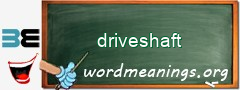 WordMeaning blackboard for driveshaft